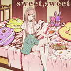 sweet,sweet [Luka version] / FAULHEIT